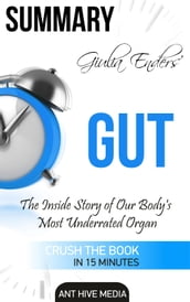 Giulia Enders  Gut: The Inside Story of Our Body s Most Underrated Organ Summary