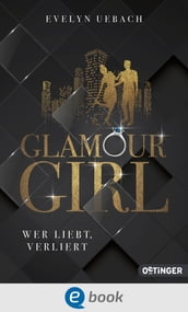 Glamour Girl 1. Wer liebt, verliert