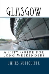 Glasgow: A city guide for long weekenders