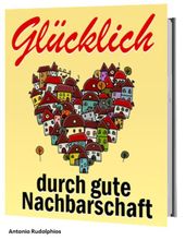 Glücklich durch gute Nachbarschaft