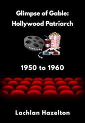 Glimpse of Gable: Hollywood Patriarch 1950 to 1960