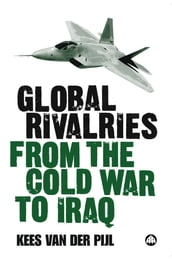 Global Rivalries From the Cold War to Iraq