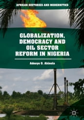 Globalization, Democracy and Oil Sector Reform in Nigeria