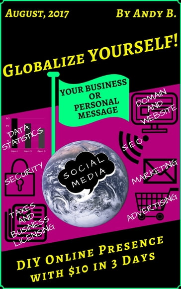 Globalize YOURSELF! DIY Online Presence with $10 in 3 Days - Andy B.