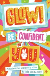 Glow! Be Confident, Be You