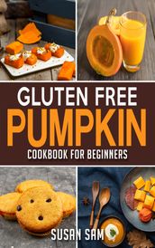 Gluten Free Pumpkin Cookbook For Beginners