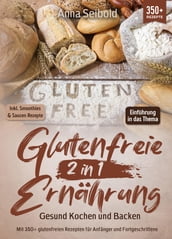 Glutenfreie Ernährung 2 in 1  Gesund Kochen und Backen