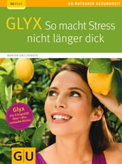 Glyx: So macht der Stress Sie nicht länger dick