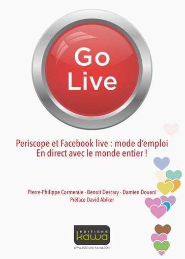 Go Live - Periscope et Facebook live: mode d'emploi - Benoit Descary - Damien Douani - Pierre-Philippe Cormeraie