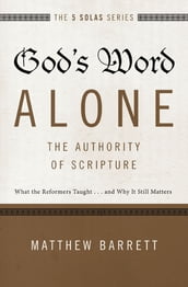 God s Word Alone---The Authority of Scripture