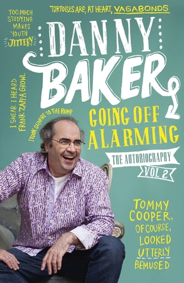 Going Off Alarming - Danny Baker