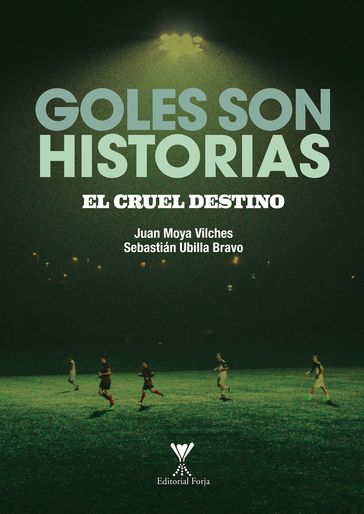 Goles son historias - Juan Moya - Sebastián Ubilla