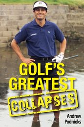 Golf s Greatest Collapses