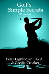 Golf s Simple Secrets: Illustrated
