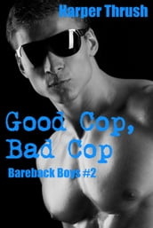 Good Cop, Bad Cop (Bareback Boys #2)