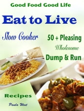 Good Food Good Life Eat to Live Slow Cooker
