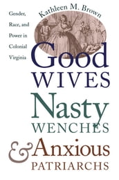 Good Wives, Nasty Wenches, and Anxious Patriarchs