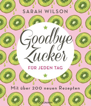 Goodbye Zucker für jeden Tag - Sarah Wilson