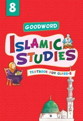 Goodword Islamic Studies:TEXTBOOK FOR CLASS-8