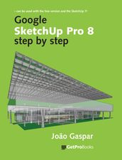 Google SketchUp Pro 8 step by step