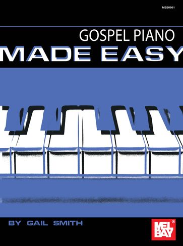 Gospel Piano Made Easy - Gail Smith