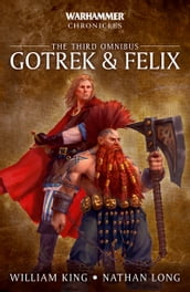 Gotrek and Felix: The Third Omnibus