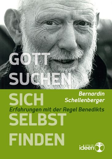 Gott suchen  sich selbst finden - Bernardin Schellenberger