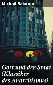 Gott und der Staat (Klassiker des Anarchismus)