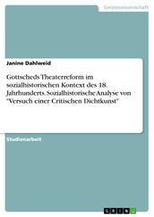 Gottscheds Theaterreform im sozialhistorischen Kontext des 18. Jahrhunderts. Sozialhistorische Analyse von  Versuch einer Critischen Dichtkunst 