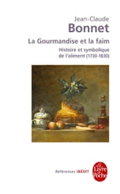 La Gourmandise et la faim - Histoire et symbolique de l aliment (1730-1830)