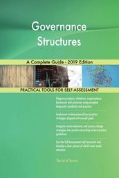 Governance Structures A Complete Guide - 2019 Edition