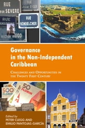 Governance in the Non-Independent Caribbean: Challenges and Opportunities in the Twenty-first Century