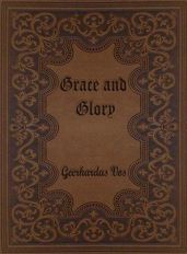 Grace and Glory: Sermons Preached in the Chapel at Princeton Theological Seminary