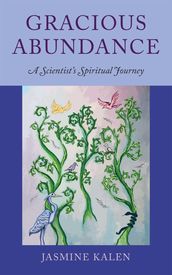 Gracious Abundance: A Scientist s Spiritual Journey