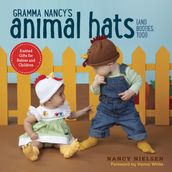 Gramma Nancy s Animal Hats (and Booties, Too!)