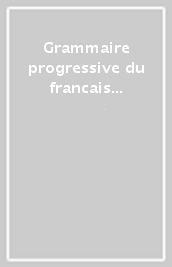 Grammaire progressive du francais - Nouvelle edition