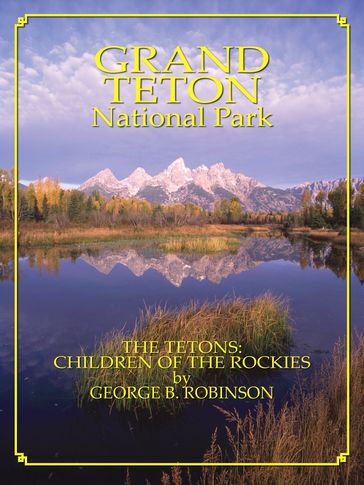 Grand Teton: Children Of The Rockies - George Robinson