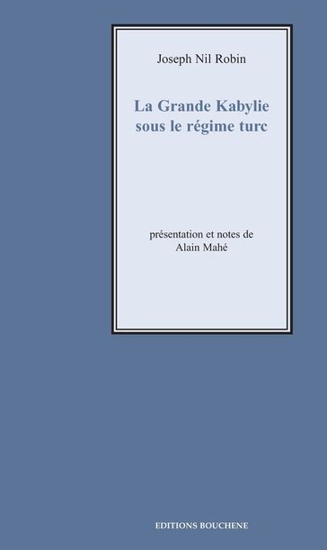 La Grande Kabylie sous le régime turc - Joseph-Nil Robin