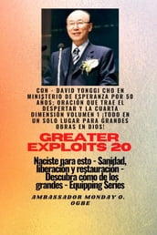Grandes hazañas - 20 Con - David Yonggi Cho en Ministrando esperanza por 50 años; Oración..