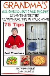 Grandma s Household Hints and Recipes Using Time Tested Economical Tips in Your Home