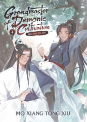 Grandmaster of Demonic Cultivation: Mo Dao Zu Shi (Novel) Vol. 4