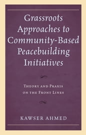 Grassroots Approaches to Community-Based Peacebuilding Initiatives