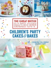 Great British Bake Off: Children s Party Cakes & Bakes