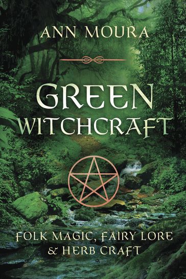 Green Witchcraft - Ann Moura