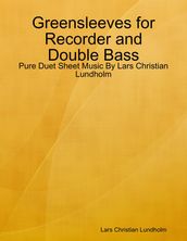 Greensleeves for Recorder and Double Bass - Pure Duet Sheet Music By Lars Christian Lundholm