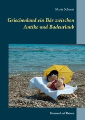 Griechenland ein Bär zwischen Antike und Badeurlaub