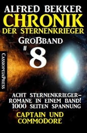 Großband #8  Chronik der Sternenkrieger: Acht Sternenkrieger Romane: Captain und Commodore