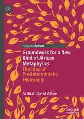 Groundwork for a New Kind of African Metaphysics