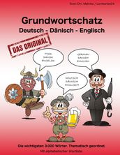 Grundwortschatz Deutsch - Dänisch - Englisch