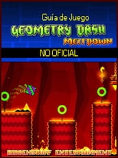 Guía De Juego Geometry Dash Meltdown No Oficial